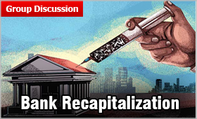 Bank Recapitalization: NPA reduction and not bank recapitalization can cure the health of PSBs in India