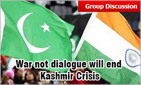 War Kashmir Crisis: War not dialogue will end the Crisis?