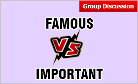 FAMOUS Vs IMPORTANT