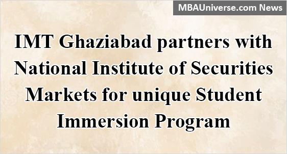 IMT Ghaziabad partners with National Institute of Securities Markets to launch unique Student Immersion Program
