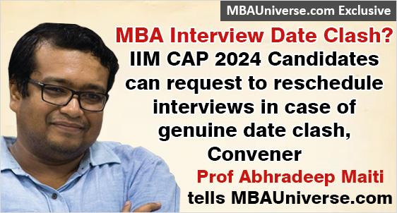 MBA Interview Date Clash? IIM CAP 2024 Candidates can request to reschedule interviews in case of genuine date clash, Convener Prof Abhradeep Maiti tells MBAUniverse.com