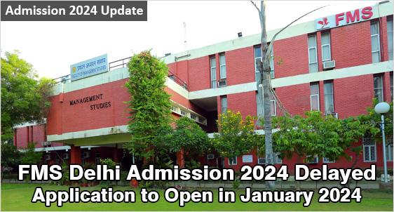 FMS Delhi Admission 2024 Process Delayed; High RoI B-school Yet to Open Application; Confusion among candidates