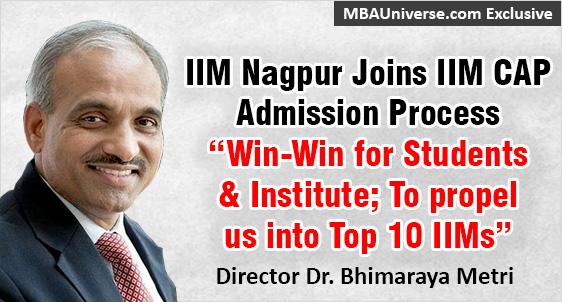 IIM Nagpur Joins IIM CAP Admission Process; Win-Win for Students & Institute; To propel IIMN into Top 10 IIMs, Director Dr Bhimaraya Metri tells MBAUniverse.com