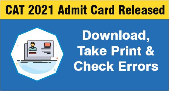 CAT Admit Card 2021 Released: Download Now in 5 easy steps @ iimcat.ac.in; Take Print & Check Errors