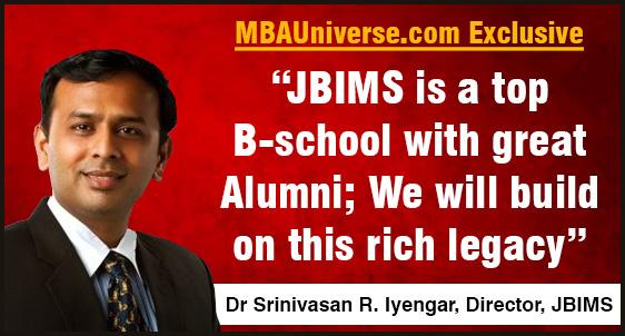 JBIMS Mumbai appoints Dr Srinivasan Iyengar as Director; JBIMS is a top B-school with great Alumni; we will build on this rich legacy, Dr Iyengar tells MBAUniverse.com