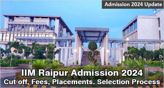 IIM Raipur Admission 2024: Highly Ranked & High RoI B-School With Average Package at Rs.21.04; Revamps Selection Criteria; Check USPs, Eligibility, Fees, Placement, Selection Process