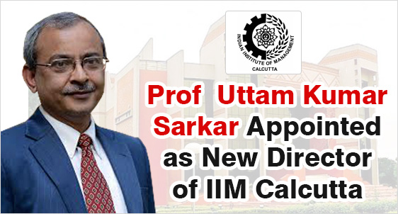 IIM Calcutta Appoints Prof  Uttam Kumar Sarkar as its New Director with immediate effect