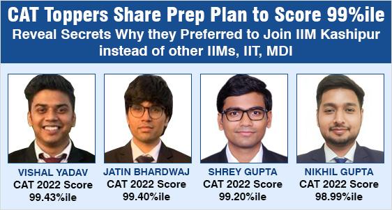 Why CAT Toppers with 99+ %ile Jatin, Shrey, Vishal, Nikhil Joined IIM Kashipur and Declined Other Top B-schools? Toppers Bare secrets to MBAUniverse.com