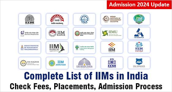 IIMs in India: Check List of Old & New IIMs, Ranking, Accreditation, Programs offered, Fees, Seats, Selection Process