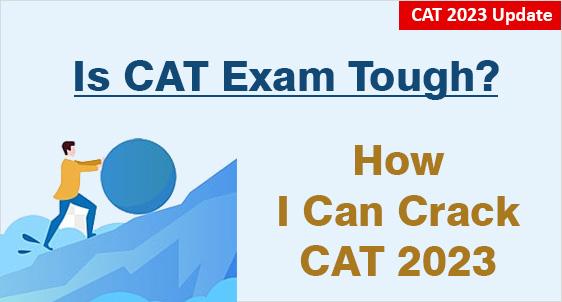 Is CAT Exam Tough or Easy? How Can an Average Student Crack CAT- Get Your Queries Answered by CAT Toppers