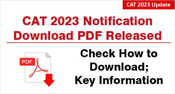 CAT 2023 Notification Download PDF: Released on July 30 at iimcat.ac.in; Check  Key Information and Download