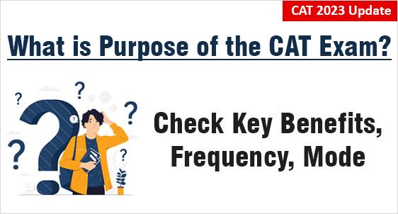 CAT Exam is for What Purpose? Check key benefits, why should you opt for CAT