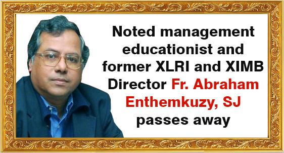 Noted  Management Educationist and Former XLRI and XIMB Director Fr. Abraham Enthemkuzy, SJ passes away