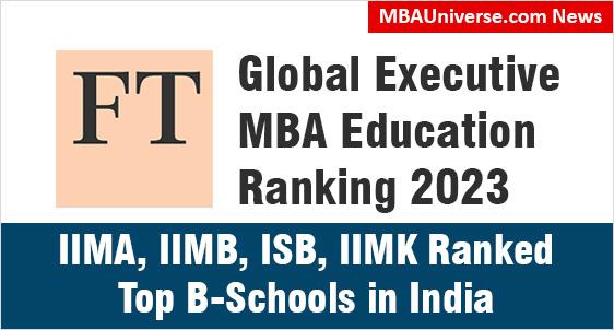 IIM Ahmedabad, Bangalore, ISB, IIM Kozhikode Feature in FT Global Executive Open MBA Ranking 2023