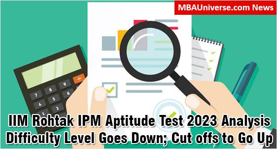 IIM Rohtak IPM Aptitude Test 2023 Analysis: Moderate LoD Exam; No Sectional Time Limit; Check Detailed Analysis With Cut Offs from MBAUniverse.com, CL