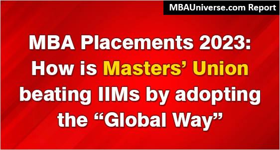 MBA Placements 2023: How is Masters Union beating IIMs by adopting the Global Way - MBAUniverse.com decodes Strategy