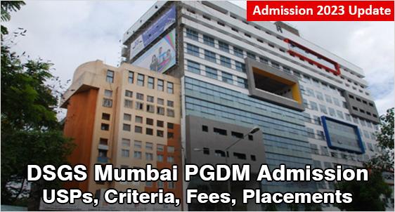 Durgadevi Saraf Global Business School (DSGS) Mumbai PGDM Admission 2023: USPs, Criteria, Cut off, Fees, Placements, Selection Process