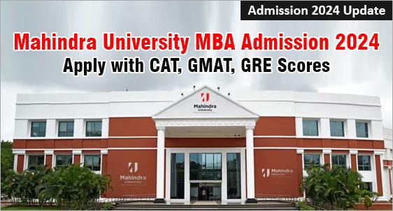 Mahindra University MBA Admission 2024 Open: Apply with CAT, GMAT, GRE Scores