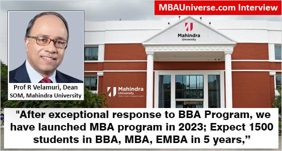 After exceptional response to BBA Program, we have launched MBA program in 2023; Expect 1500 students in BBA, MBA, EMBA in 5 years, Prof R Velamuri, Dean, SOM, Mahindra University | MBAUniverse.com Interview