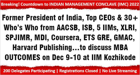 Former President of India, CEOs & Whos Who from AACSB, ISB, 5 IIMs, XLRI, SPJIMR, MDI, Coursera, ETS GRE, GMAC, Delegates 100+ B-schools to discuss MBA OUTCOMES at IMC 2022 on Dec 9-10 at IIM Kozhikode