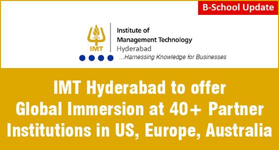 IMT Hyderabad takes New Initiatives to offer Global Immersion at 40+ Partner Institutions in US, Europe, Australia; Last date to apply