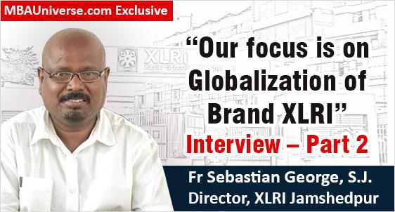 Our focus is on Globalization of Brand XLRI Fr. Sebastian George, S.J. Director, XLRI Jamshedpur