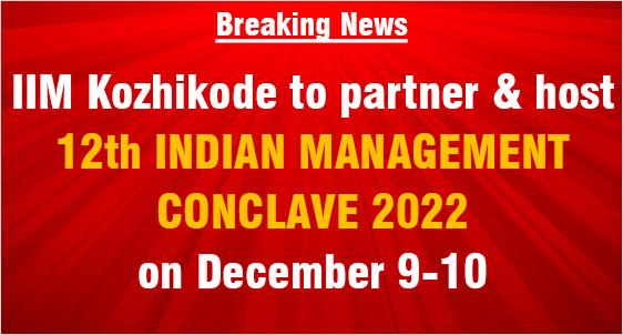 IIM Kozhikode to partner and host 12th edition of INDIAN MANAGEMENT CONCLAVE 2022 on December 9-10