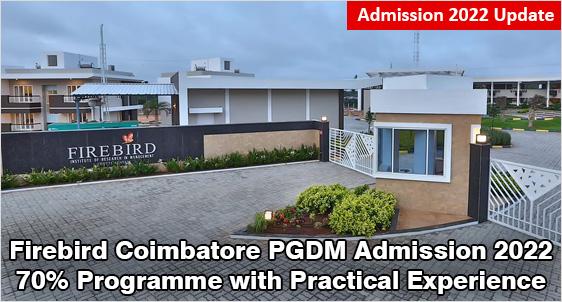Firebird Institute of Research in Management, Coimbatore Admission 2022: Offers Industry Integrated PGDM; Check USPs, Fee, Criteria, Selection Process