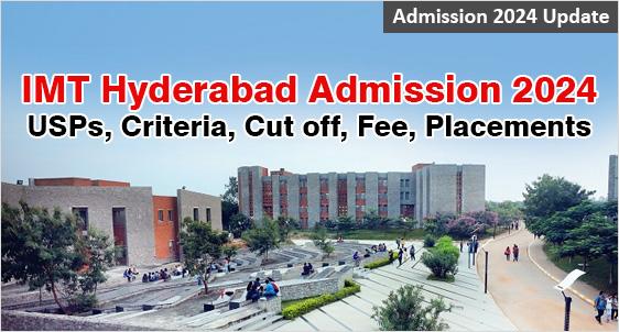 IMT Hyderabad Admission 2024: Average Salary Up by 24% at Rs.12 LPA; Check USPs, Fees, Placements, Selection Process; Application is Open