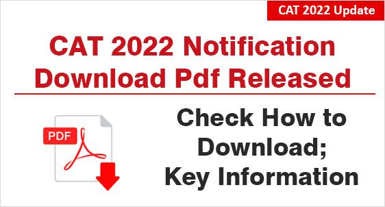 CAT 2022 Notification Download PDF: Released on July 31 at iimcat.ac.in; Check 5 Key Information Items and Get Ready to Download