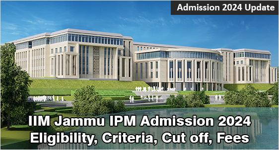 IIM Jammu IPM Admission 2024: Five Year BBA+MBA Programme with Multiple Exit Options; Last Date to Apply Extended to April 28