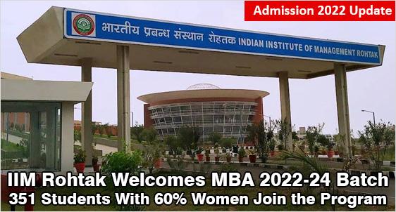 IIM Rohtak Welcomes MBA 2022-24 Batch of 351 students: 60% Batch with Women; Conducts 3 Day Orientation; CAG, MP, CXOs, Bureaucrats, Defence Brass Motivate the Students