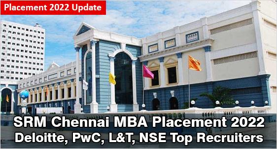 SRM Kattankulathur Main campus MBA Placements 2022: 152 Companies hire 81% of students with a highest salary of Rs. 12.56 LPA and at an average of Rs. 5.72 LPA; Deloitte, PwC, L&T, NSE are among Top recruiters