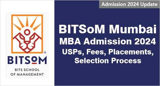 BITSOM Mumbai Admission 2024: A globally benchmarked Business School Offers 2 year MBA designed by top academic experts with industry Leaders; 1st Batch Registers Average Salary of Rs.23.50 LPA; Check Unique Admission Process, Fees, High Placements