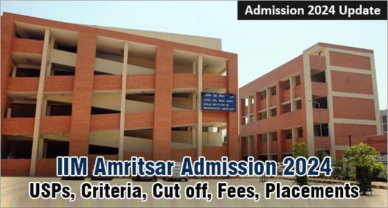 IIM Amritsar Admission 2024: High RoI B-school with Average Salary at Rs.16.51 LPA; Drops CAT Weightage in Final Selection; Check Criteria, Cut off, Fee, Placement, Selection Process