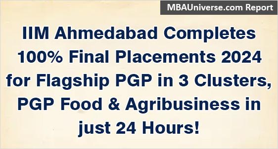 IIM Ahmedabad Completes 100% Final Placements 2024 for Flagship PGP in 3 Clusters, PGP Food & Agribusiness placements completed in just 24 Hours!