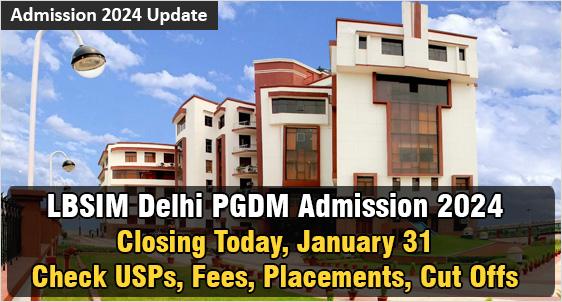 LBSIM New Delhi Admission 2024: Highly Ranked B-School with 100% Placement Record; Check USPs, Fees, Placements, Selection Process; Last Date is Today, January 31