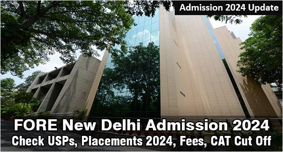 FORE New Delhi Admission 2024: Check USPs, Placements 2024, Fees, CAT Cut Off