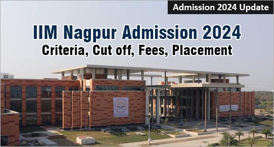 IIM Nagpur Admission 2024: To Participate in CAP 2024; Offers High RoI MBA; Seats Increased to 260 Students; Check Revised Selection Process, Cut-off, Fees, Placement