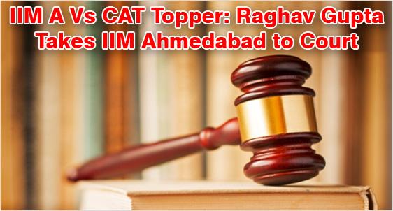 IIM A Vs CAT Topper: Rejected in PI-WAT, CAT 2019 Topper Raghav Gupta takes IIM Ahmedabad to Court