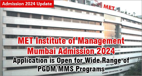 MET Institute of Management, Mumbai Admission 2024: Students Treated as Managers Under Training; Check USPs, Criteria, Placement; Application is Open