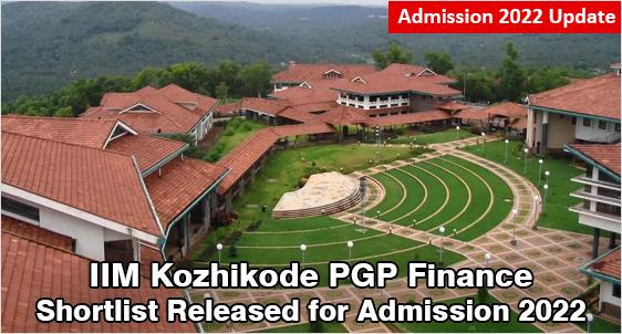 IIM Kozhikode PGP–Finance Admission 2022: Shortlist Released; Check Your Status, Fee, Cut off Selection Process