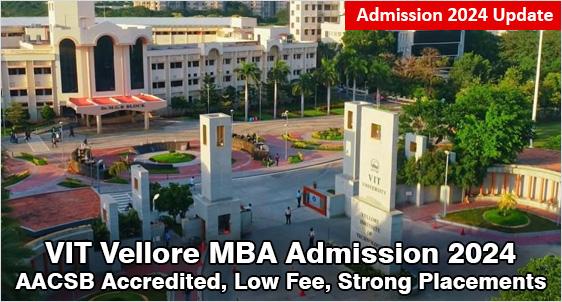 VIT Vellore MBA Admission 2024: Fully Digitized Value for Money Program with Strong Placements; Check USPs, Criteria, Cut off, Fee, Placements; Application is open