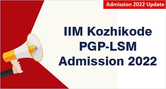 IIM Kozhikode PGP - LSM Admission Shortlist Out: Inaugural Batch Gets High Salary Packages; Check Cut off, Fee, Selection Process