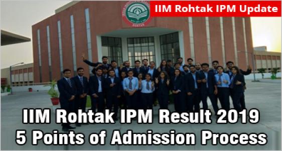 IIM Rohtak IPM Result 2019: 5 Key Points in Admission Process; WAT & PI Round from June 14 to 16