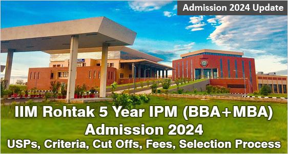 IIM Rohtak 5 Year IPM Admission 2024-29 Batch: Selection through IPMAT exam; Check Criteria, Fee, Placement, Admission Process; Application is Open