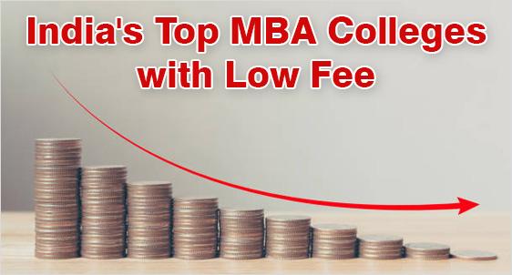 Top MBA Colleges in India with Low Fees: The Lowest Fee MBA colleges are the high RoI Management Institutes