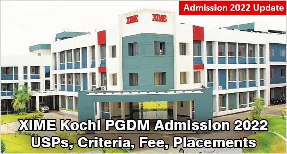 XIME Kochi (Cochin) PGDM Admission 2022: B-School is conceptualized as an Institute of Excellence; Check USPs, Fee, Placements, Scholarships; Application is Open