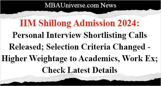 IIM Shillong Admission 2024: Personal Interview Shortlisting Calls Released; Selection Criteria Changed - Higher Weightage to Academics, Work Ex; Check Latest Details