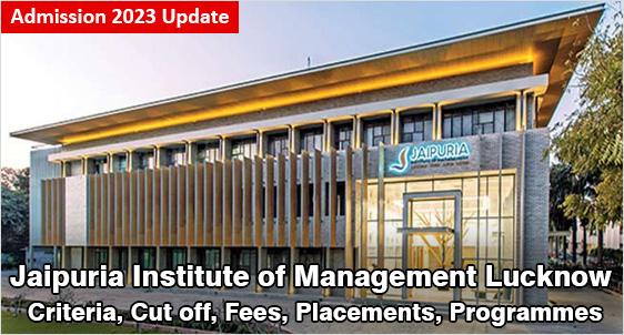 Jaipuria Institute of Management Lucknow Admission 2023: Highly Ranked B-school with Moderate Fee; Check USPs, Criteria, Placement, Selection Process